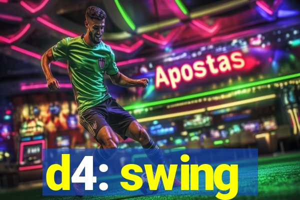 d4: swing